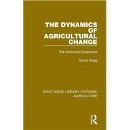 The Dynamics of Agricultural Change by Grigg, David, 9780367251246