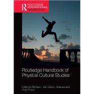 Routledge Handbook of Physical Cultural Studies by Silk, Michael; Andrews, David; Thorpe, Holly, 9780367871246