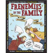 Frenemies in the Family Famous Brothers and Sisters Who Butted Heads and Had Each Other's Backs by Krull, Kathleen; Lam, Maple, 9780399551246