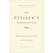 The Citizen's Constitution An Annotated Guide by Lipsky, Seth, 9780465021246
