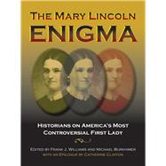 The Mary Lincoln Enigma by Williams, Frank J.; Burkhimer, Michael; Clinton, Catherine (AFT), 9780809331246