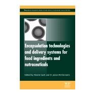 Encapsulation Technologies and Delivery Systems for Food Ingredients and Nutraceuticals by Garti; McClements, 9780857091246
