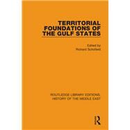 Territorial Foundations of the Gulf States by Schofield; Richard, 9781138221246