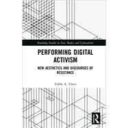 Performing Digital Activism: New Aesthetics and Discourses of Resistance by Vlavo; Fidele, 9781138911246