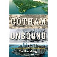 Gotham Unbound The Ecological History of Greater New York by Steinberg, Ted, 9781476741246