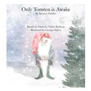 Only Tomten Is Awake by Harden, Spencer Conrad; Stylou, Georgia, 9781481141246
