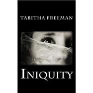 Iniquity by Freeman, Tabitha, 9781497531246