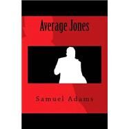 Average Jones by Adams, Samuel Hopkins, 9781500251246
