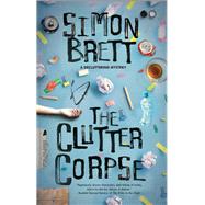 The Clutter Corpse by Brett, Simon, 9781780291246