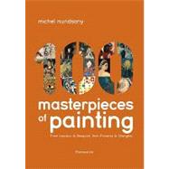 100 Masterpieces of Painting From Lascaux to Basquiat, From Florence to Shanghai by Nuridsany, Michel, 9782080301246