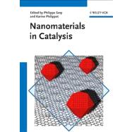 Nanomaterials in Catalysis by Serp, philippe; Philippot, Karine; Somorjai, Gabor A.; Chaudret, Bruno, 9783527331246