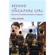 Beyond the Singapore Girl: Discourses of Gender and Nation in Singapore by Hudson, Chris, 9788776941246