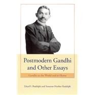 Postmodern Gandhi And Other Essays: Gandhi in the World And at Home by Rudolph, Lloyd I., 9780226731247