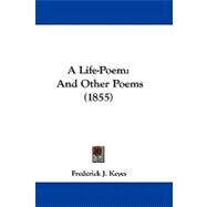 Life-Poem : And Other Poems (1855) by Keyes, Frederick J., 9781104001247