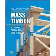 Mass Timber: Materials, Design, and Construction by Peggi Clouston; Alexander Schreyer, 9781394251247