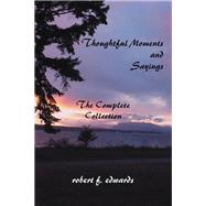 Thoughtful Moments and Sayings by Edwards, Robert F., 9781466901247