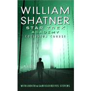 Star Trek: Academy: Collision Course by Shatner, William; Reeves-Stevens, Judith, 9781476731247