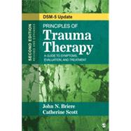 Principles of Trauma Therapy: A Guide to Symptoms, Evaluation, and Treatment: DSM-5 Update by Briere, John N.; Scott, Catherine, 9781483351247