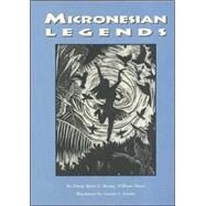 Micronesian Legends by Flood, Bo; Strong, Beret E.; Flood, William; Adams, Connie J., 9781573061247