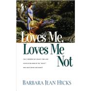 Loves Me, Loves Me Not by Hicks, Barbara Jean, 9781578561247