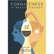 Forgiveness Is Really Strange by Noor, Masi; Cantacuzino, Marina; Standing, Sophie, 9781785921247