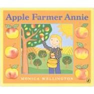 Apple Farmer Annie by Wellington, Monica (Author); Wellington, Monica (Illustrator), 9780142401248