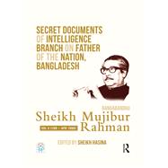 Secret Documents of Intelligence Branch on Father of the Nation, Bangladesh - Bangabandhu Sheikh Mujibur Rahman by Hasina, Sheikh, 9780367471248