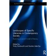 Landscapes of Specific Literacies in Contemporary Society: Exploring a social model of literacy by Duckworth; Vicky, 9780415741248