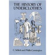 The History of Underclothes by Cunnington, C. Willett; Cunnington, PhiIlis, 9780486271248