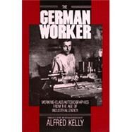 The German Worker by Kelly, A., 9780520061248