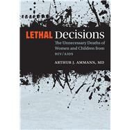 Lethal Decisions by Ammann, Arthur J., M.D., 9780826521248