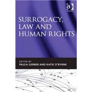 Surrogacy, Law and Human Rights by Gerber,Paula, 9781472451248