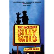 The Incredible Billy Wild by Joanna Nadin, 9781510201248