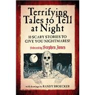 Terrifying Tales to Tell at Night by Jones, Stephen; Broecker, Randy, 9781510751248