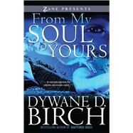 From My Soul to Yours by Birch, Dywane D., 9781593091248