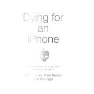 Dying for an Iphone by Chan, Jenny; Selden, Mark; Ngai, Pun, 9781642591248