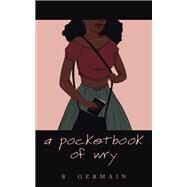 A Pocketbook of Wry by B. Germain, 9781665741248