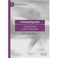 Criminalising Hate by Mark Austin Walters, 9783031081248