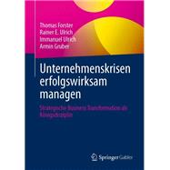 Unternehmenskrisen erfolgswirksam managen by Thomas Forster; Rainer E. Ulrich; Immanuel Ulrich; Armin Gruber, 9783662641248