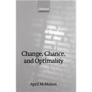 Change, Chance, and Optimality by McMahon, April, 9780198241249