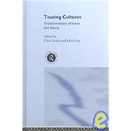 Touring Cultures: Transformations of Travel and Theory by Rojek; Chris, 9780415111249