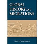 Global History and Migrations by Wang,Gungwu, 9780813331249