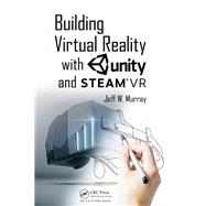 Building Virtual Reality With Unity and Steam Vr by Murray, Jeff W., 9781138051249