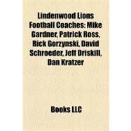 Lindenwood Lions Football Coaches : Mike Gardner, Patrick Ross, Rick Gorzynski, David Schroeder, Jeff Driskill, Dan Kratzer by , 9781158301249