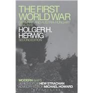 The First World War Germany and Austria-Hungary 1914-1918 by Herwig, Holger H., 9781472511249