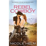 Rebel Cowboy by Helm, Nicole, 9781492621249