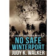 No Safe Winterport by Walker, Judy K., 9781517151249