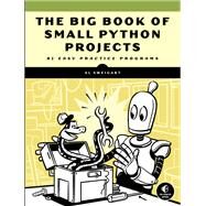 The Big Book of Small Python Projects 81 Easy Practice Programs by Sweigart, Al, 9781718501249