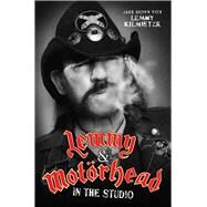 Lemmy & Motrhead In the Studio by Brown, Jake; Kilmister, Lemmy, 9781786061249