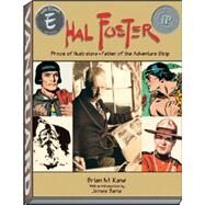Hal foster Hc : Prince of Illustrators, Father of the Adventure Strip by Kane, Brian M., 9781887591249